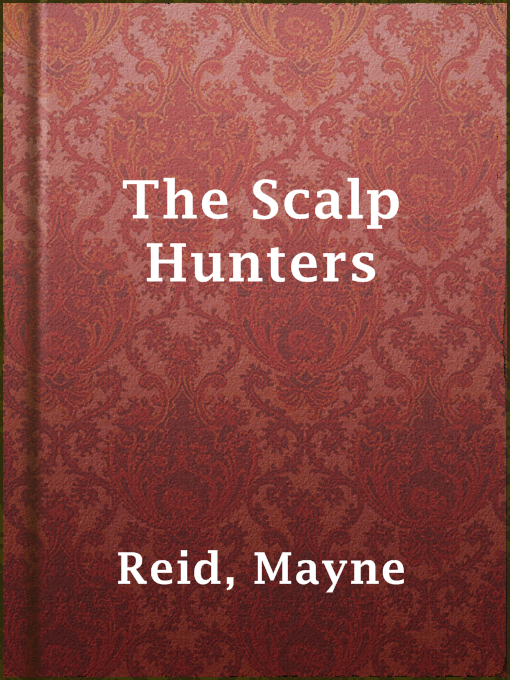 Title details for The Scalp Hunters by Mayne Reid - Available